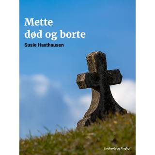 Mette død og borte