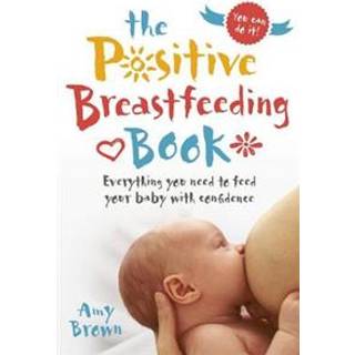 The Positive Breastfeeding Book