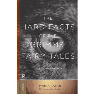 The Hard Facts of the Grimms' Fairy Tales