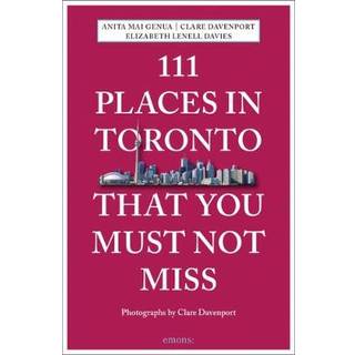 111 Places in Toronto That You Must Not Miss