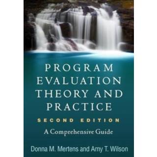 Program Evaluation Theory and Practice, Second Edition (4, 2018) | Amy T. Wilson,Donna M. Mertens