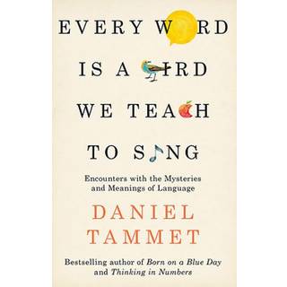 Every Word is a Bird We Teach to Sing