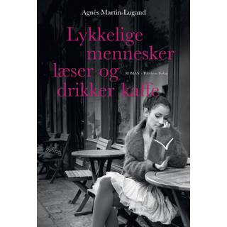 Lykkelige mennesker læser og drikker kaffe af Agnès Martin-Lugand