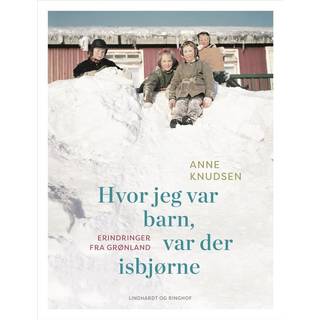 Anne Knudsen - Hvor jeg var barn, var der isbjørne