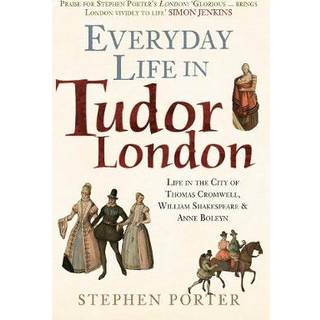 Everyday Life in Tudor London