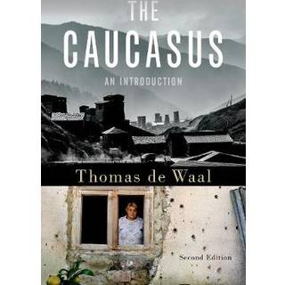 The Caucasus (4, 2018) | Thomas de Waal