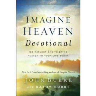 Imagine Heaven Devotional – 100 Reflections to Bring Heaven to Your Life Today