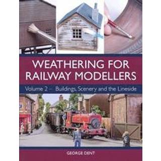 Weathering for Railway Modellers Volume 2