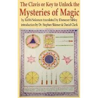 Clavis or Key to Unlock the MYSTERIES OF MAGIC