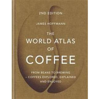 The World Atlas of Coffee, 2nd Edition - James Hoffmann