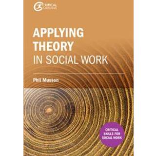 Making sense of theory and its application to social work practice