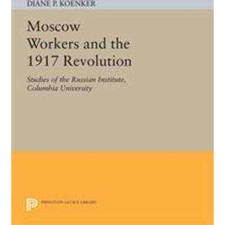 Moscow Workers and the 1917 Revolution