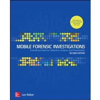Mobile Forensic Investigations: A Guide to Evidence Collection, Analysis, and Presentation, Second Edition