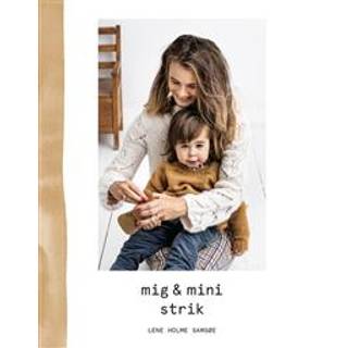 Bog: mig & mini strik Forfatter: Lene Holme Samsøe ISBN: 9788797064429 Forlag: Raglan Sprog: Dansk.