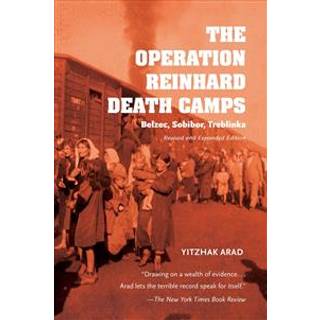The Operation Reinhard Death Camps, Revised and Expanded Edition