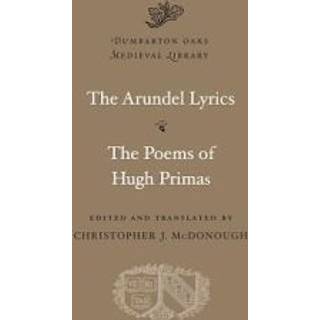 The Arundel Lyrics. The Poems of Hugh Primas