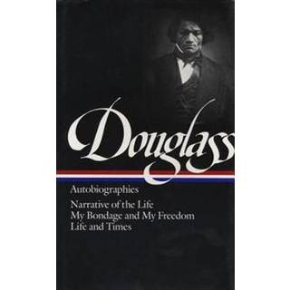 Frederick Douglass: Autobiographies (LOA #68)