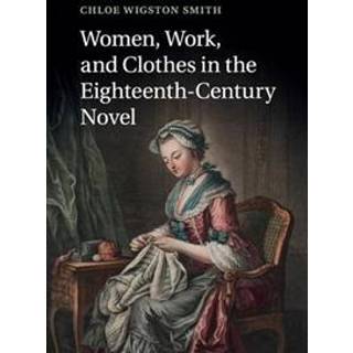 Women, Work, and Clothes in the Eighteenth-Century Novel