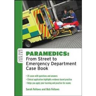 Paramedics: From Street to Emergency Department Case Book