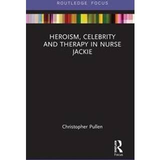 Heroism, Celebrity and Therapy in Nurse Jackie