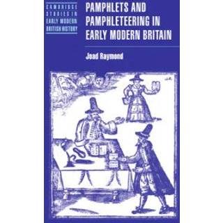 Pamphlets and Pamphleteering in Early Modern Britain