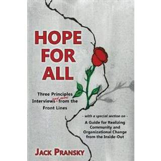 Hope for All - Three Principles Interviews and More from the Front Lines