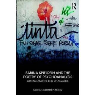 Sabina Spielrein and the Poetry of Psychoanalysis