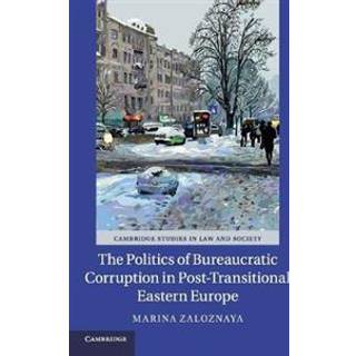 The Politics of Bureaucratic Corruption in Post-Transitional Eastern Europe
