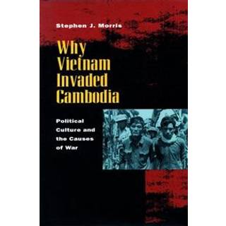 Why Vietnam Invaded Cambodia