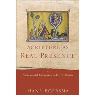 Scripture as Real Presence – Sacramental Exegesis in the Early Church