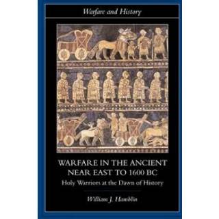 Warfare in the Ancient Near East to 1600 BC