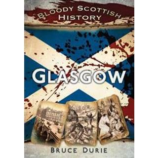 Bloody Scottish History: Glasgow
