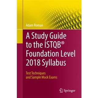 A Study Guide to the ISTQB® Foundation Level 2018 Syllabus