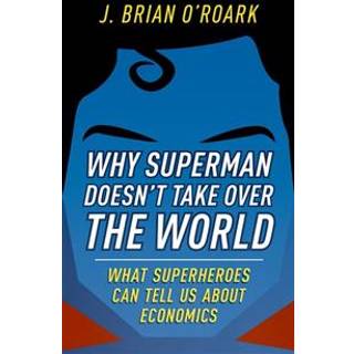 Why Superman Doesn't Take Over The World