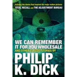 We Can Remember it for you Wholesale and Other Stories
