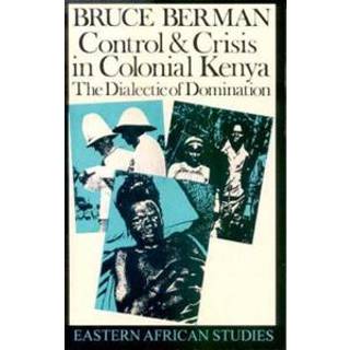Control and Crisis in Colonial Kenya