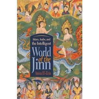 Islam, Arabs, and the Intelligent World of the Jinn
