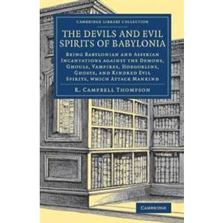 The Devils and Evil Spirits of Babylonia