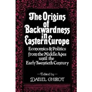The Origins of Backwardness in Eastern Europe