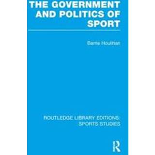 The Government and Politics of Sport (RLE Sports Studies)