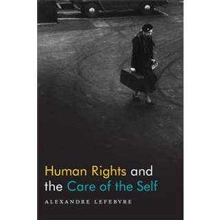 Human Rights and the Care of the Self