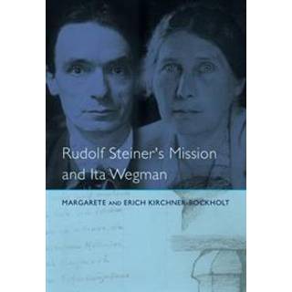 Rudolf Steiner's Mission and Ita Wegman