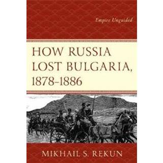 How Russia Lost Bulgaria, 1878–1886
