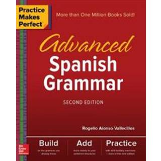 Practice Makes Perfect: Advanced Spanish Grammar, Second Edition