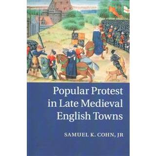 Popular Protest in Late Medieval English Towns