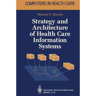 Strategy and Architecture of Health Care Information Systems