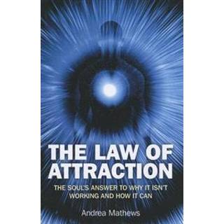 Law of Attraction, The - Why It Isn`t Working and How It Can