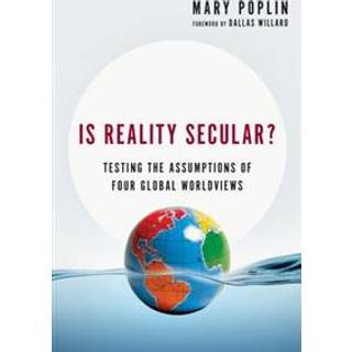 Is Reality Secular? – Testing the Assumptions of Four Global Worldviews