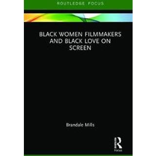 Black Women Filmmakers and Black Love on Screen