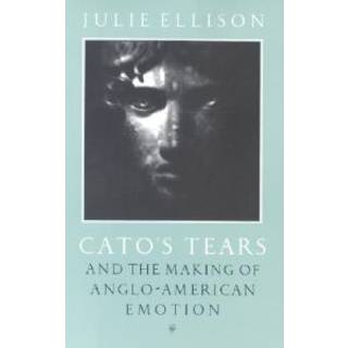 Cato's Tears and the Making of Anglo-American Emotion